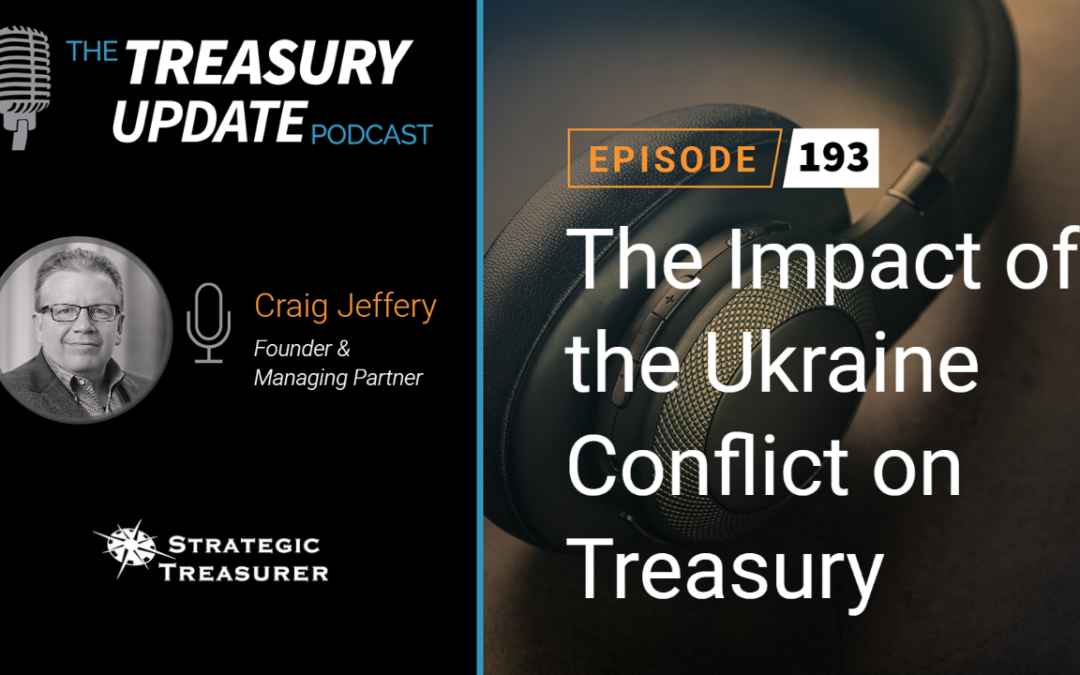 #193 – The Impact of the Ukraine Conflict on Treasury