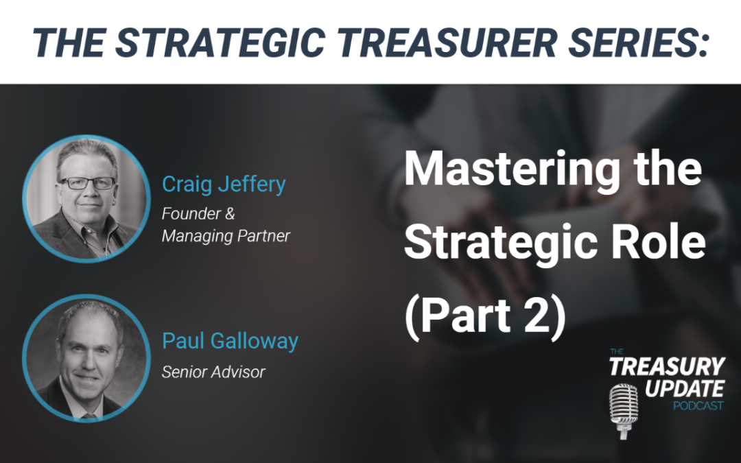 #216 – The Strategic Treasurer Series: Mastering the Strategic Role (Part 2)