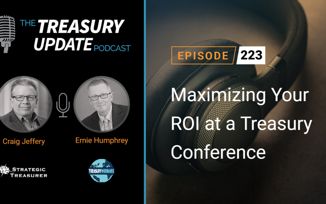 #223 – Maximizing Your ROI at a Treasury Conference (Treasury Webinars)
