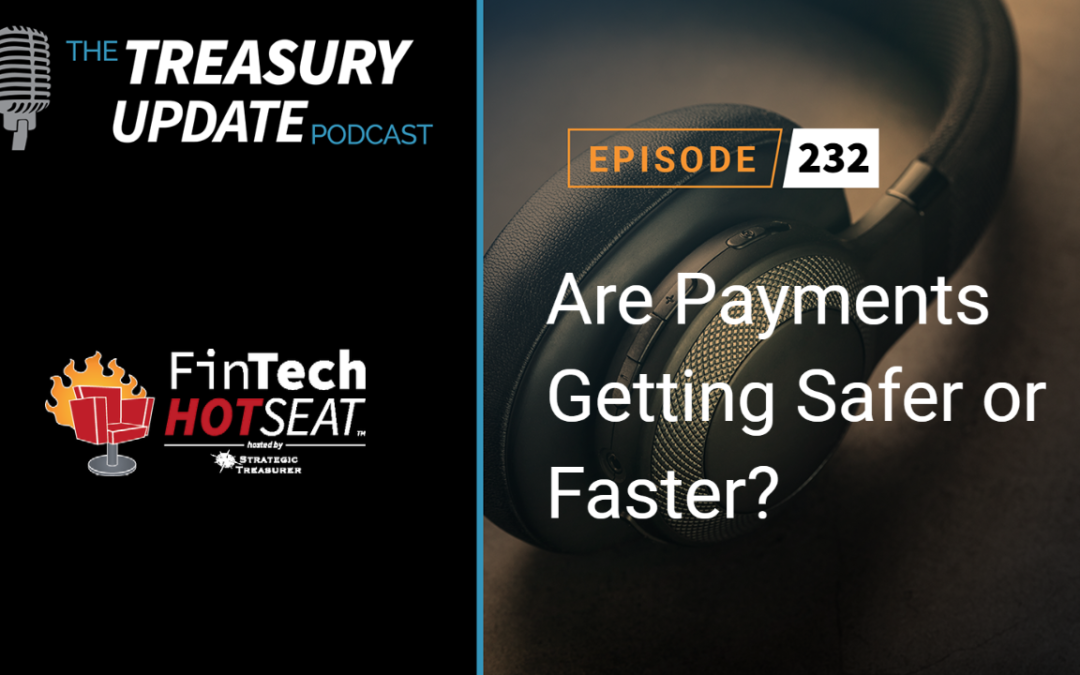 #232 – Are Payments Getting Safer or Faster? Fintech Hotseat Panel Discussion – AFP 2022 (Mastercard, Kyriba, Fides & Corpay)