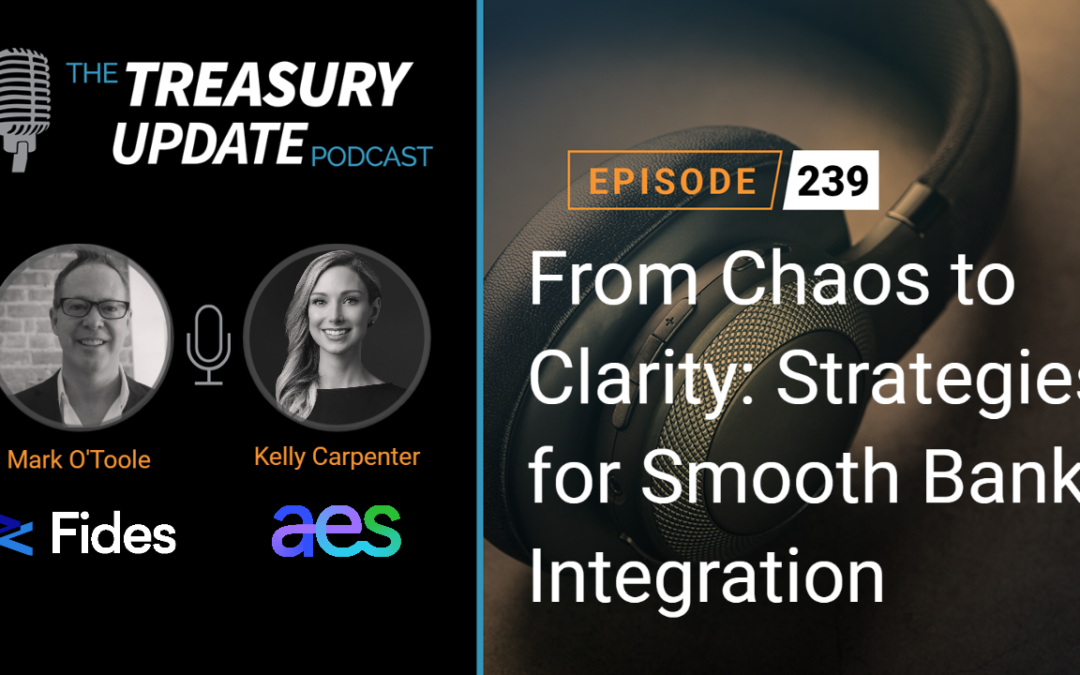 #239 – From Chaos to Clarity: Strategies for Smooth Bank Integration (Fides & AES Corporation)