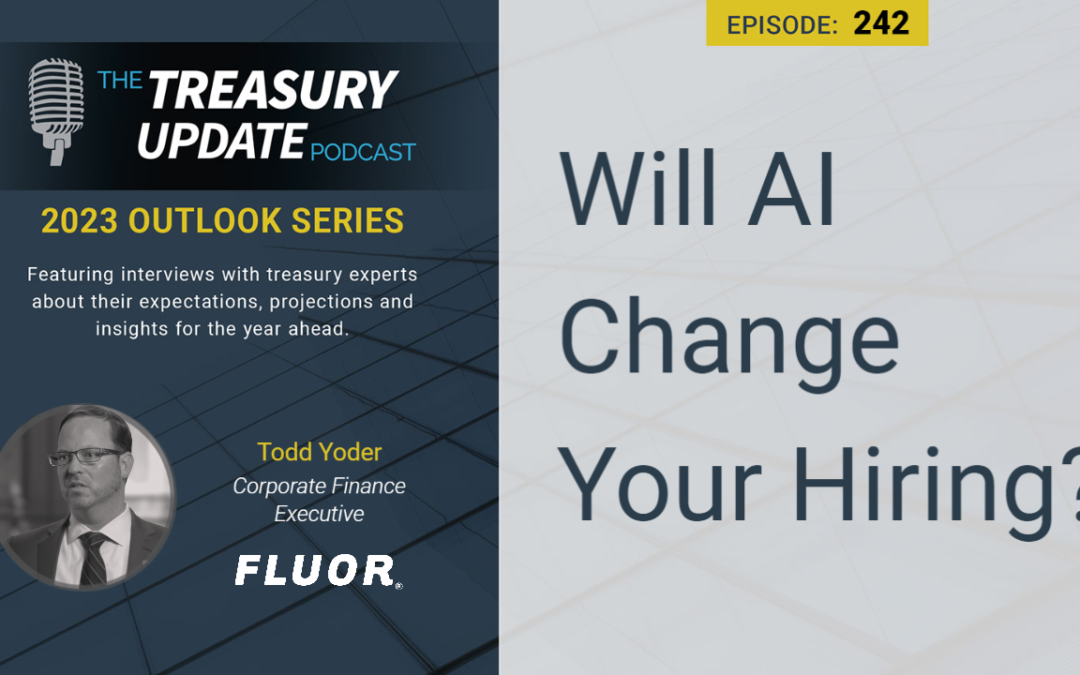 #242 – 2023 Outlook Series: Will AI Change Your Hiring? with Todd Yoder (Fluor Corporation)
