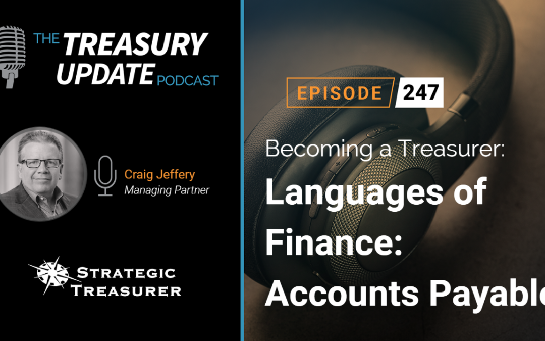 #247 – Becoming a Treasurer Series, Part 26: Languages of Finance: Accounts Payable