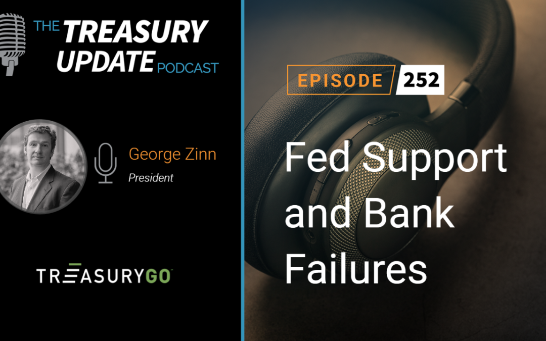 #252 – Fed Support and Bank Failures (TreasuryGo)