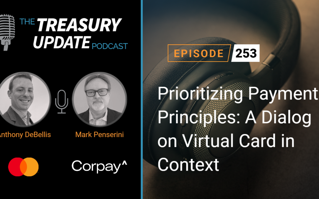 #253 – Prioritizing Payment Principles: A Dialog on Virtual Card in Context (Mastercard & Corpay)