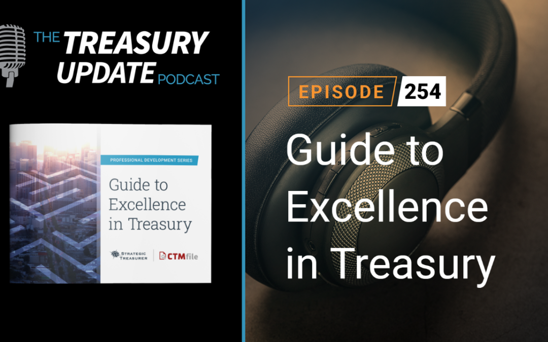 #254 – The Guide to Excellence in Treasury: An Audiobook from our Professional Development