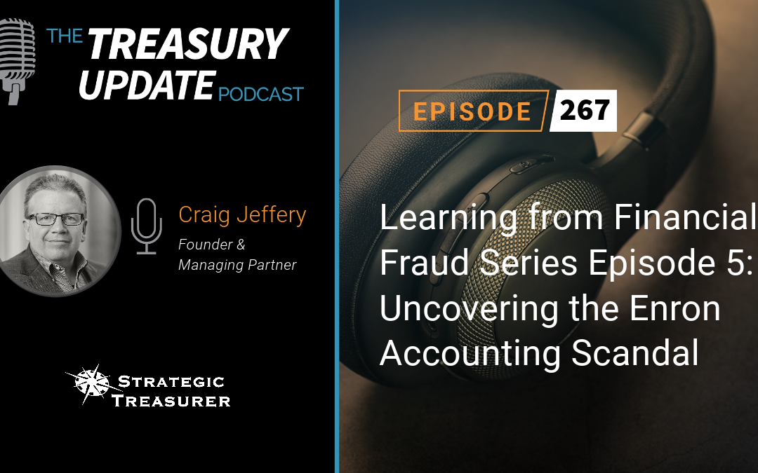 #267 – Learning from Financial Fraud Series Episode 5: Uncovering the Enron Accounting Scandal