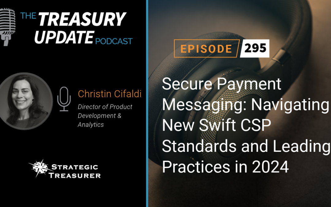 #295 – Secure Payment Messaging: Navigating New Swift CSP Standards and Leading Practices in 2024