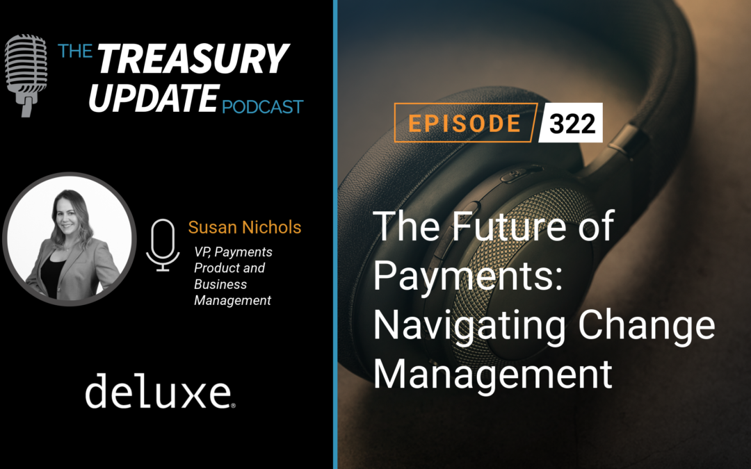 #322 – The Future of Payments: Navigating Change Management with Deluxe