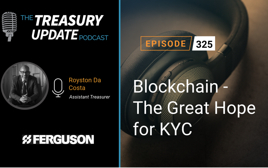 #325 – Blockchain – The Great Hope for KYC with Royston Da Costa