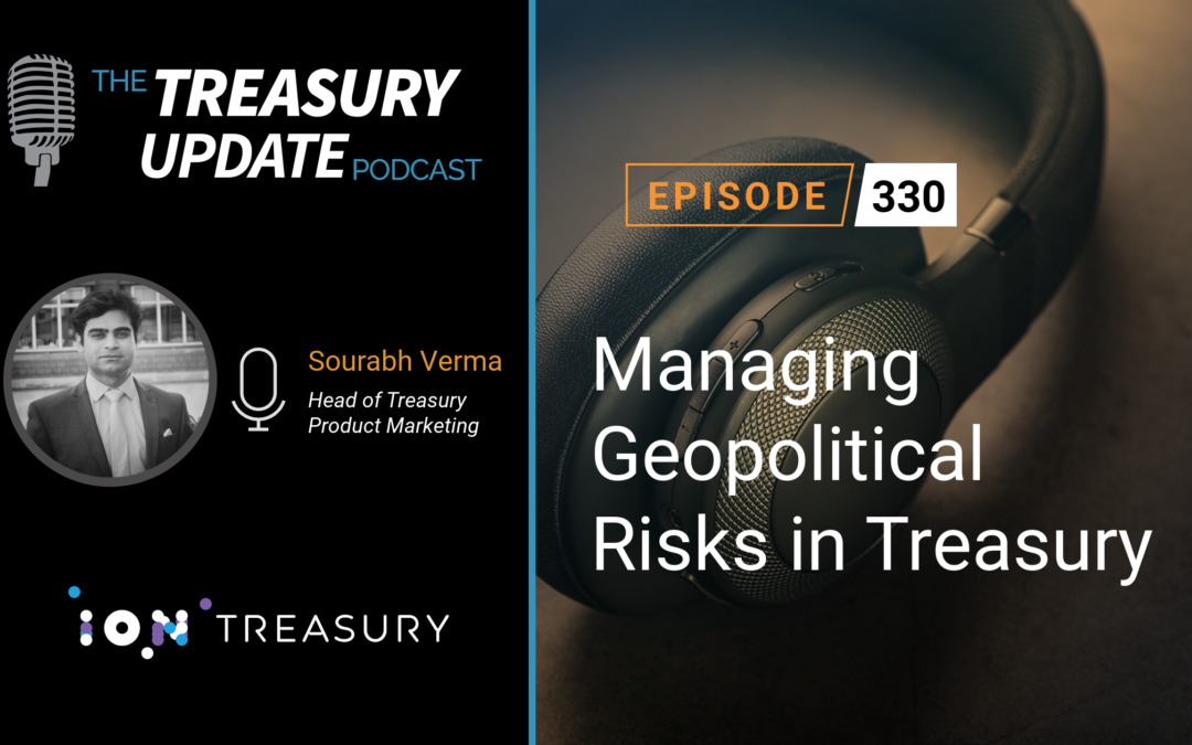 #330 – Managing Geopolitical Risks in Treasury (ION)