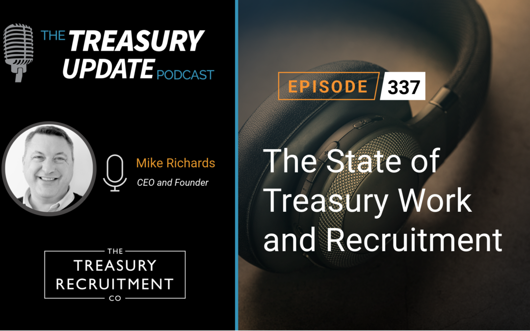 #337 – The State of Treasury Work and Recruitment (The Treasury Recruitment Co)