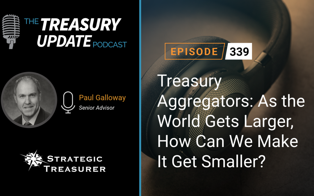 #339 – Treasury Aggregators: As the World Gets Larger, How Can We Make It Get Smaller?