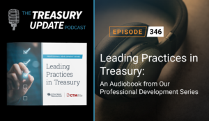 Episode 346 - Treasury Update Podcast