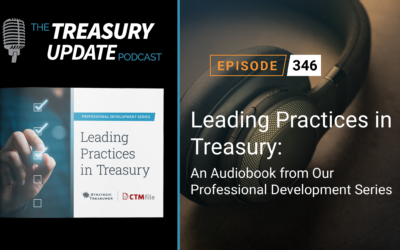 #346 – Leading Practices in Treasury: An Audiobook from our Professional Development Series