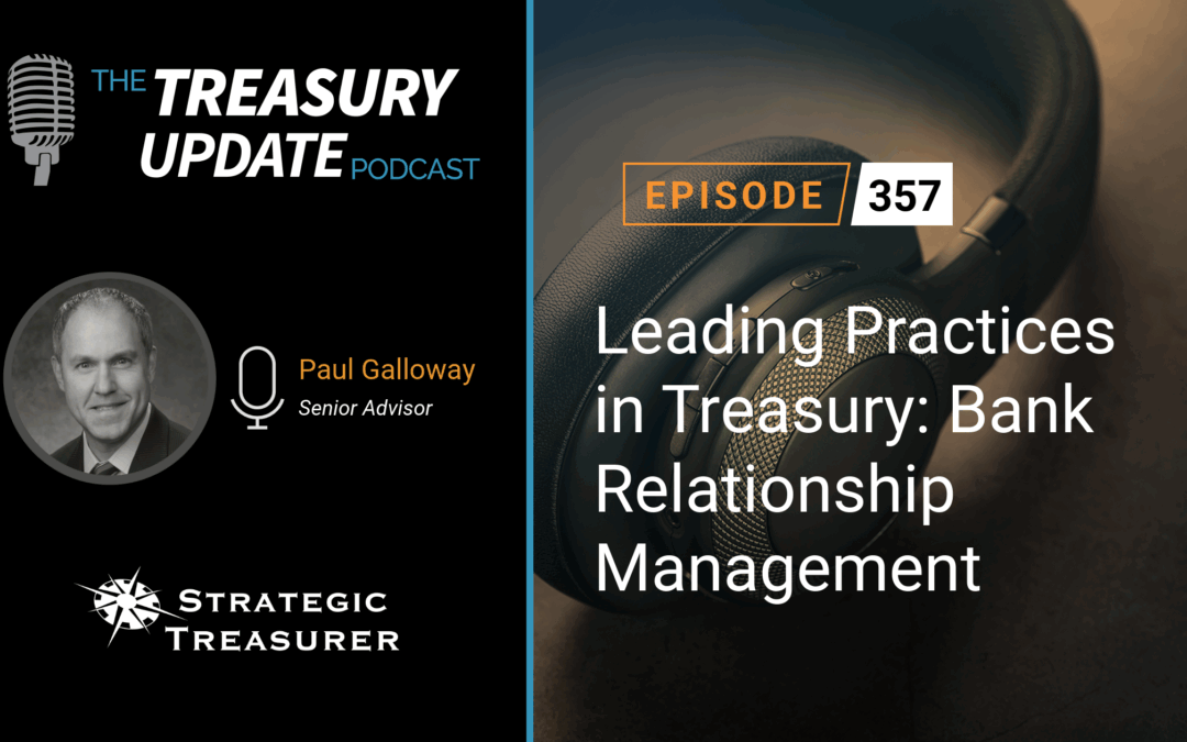 #357 – Leading Practices in Treasury: Bank Relationship Management