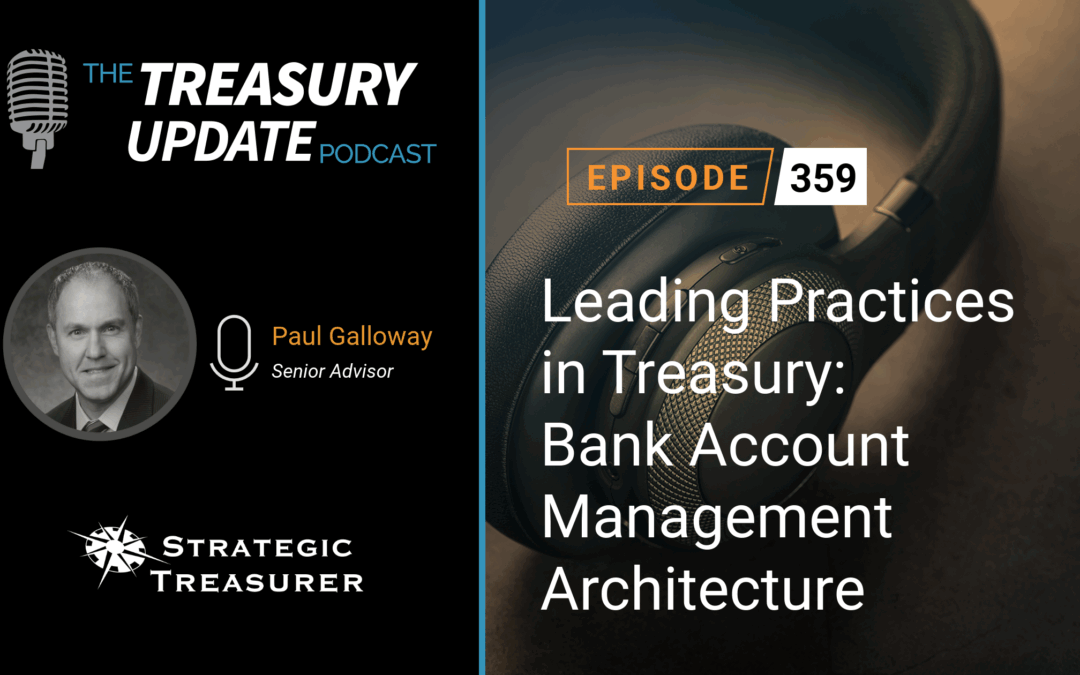 #359 – Leading Practices in Treasury: Bank Account Management Architecture
