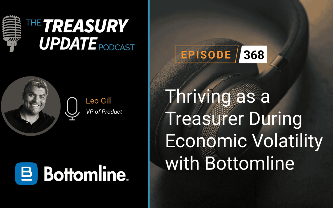 #368 – Thriving as a Treasurer During Economic Volatility with Bottomline