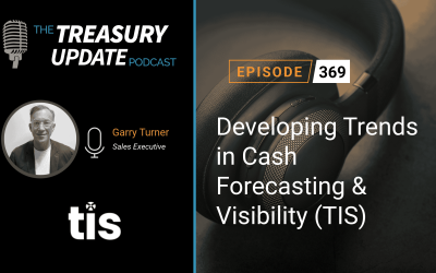 #369 – Developing Trends in Cash Forecasting & Visibility (TIS)