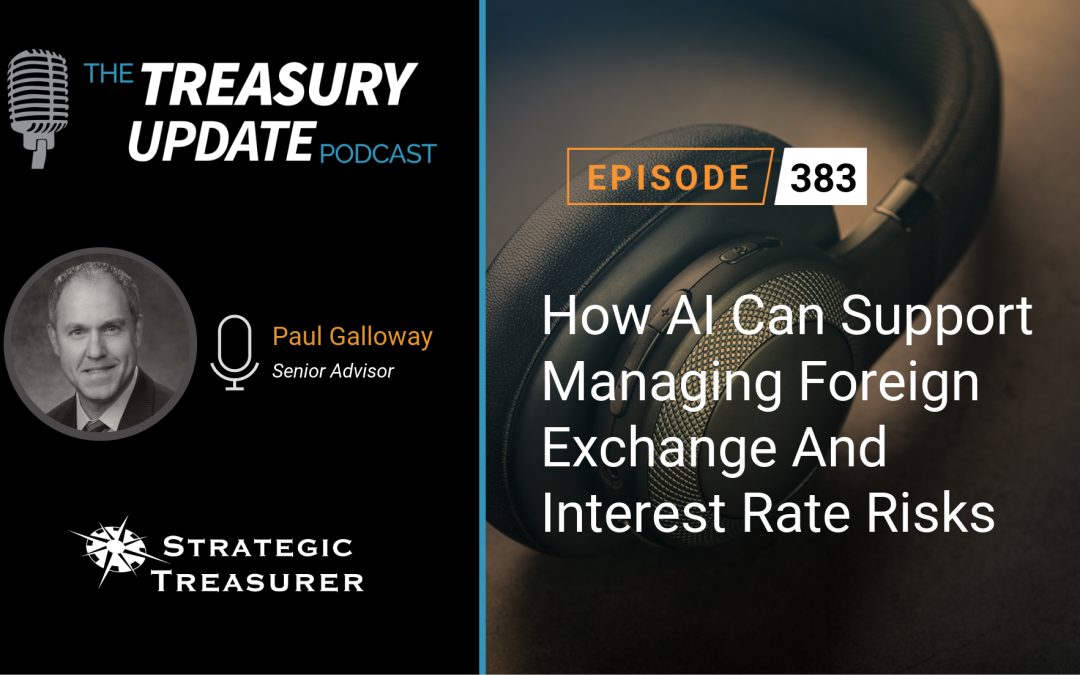 #383 – How AI Can Support Managing Foreign Exchange And Interest Rate Risks