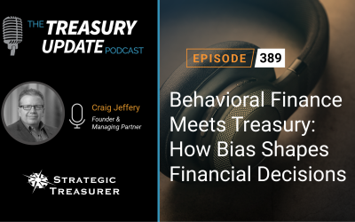 #389 – Behavioral Finance Meets Treasury: How Bias Shapes Financial Decisions