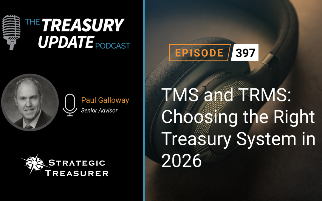 #397 – TMS and TRMS: Choosing the Right Treasury System in 2026