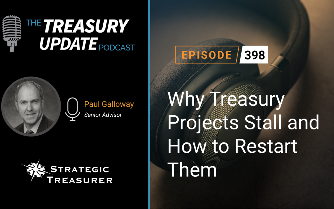 #398 – Why Treasury Projects Stall and How to Restart Them