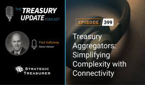 Episode 399 - Treasury Update Podcast