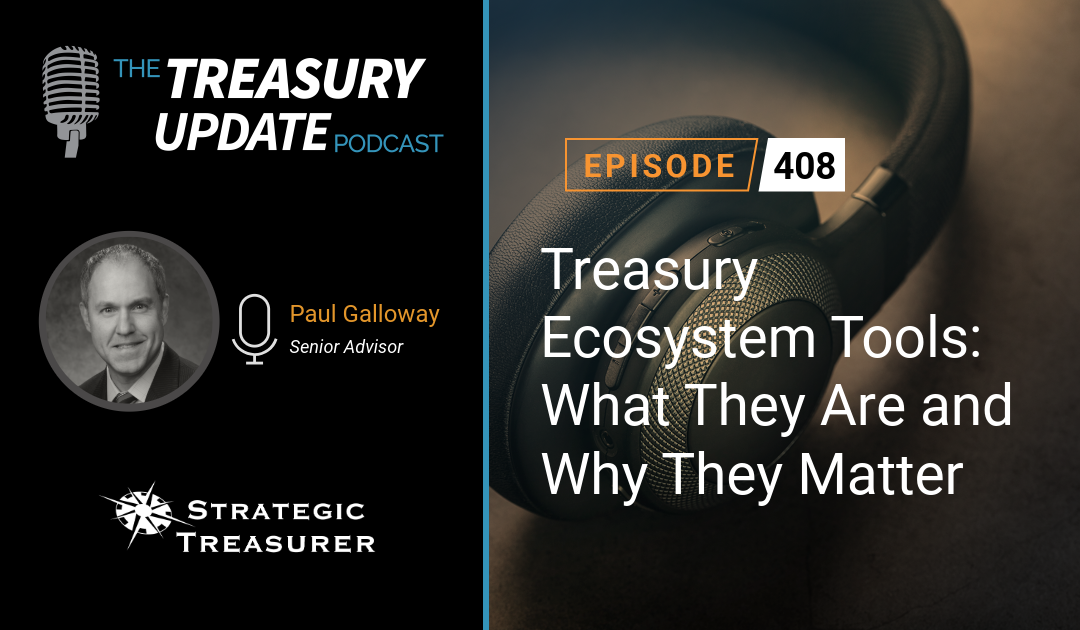 #408 – Treasury Ecosystem Tools: What They Are and Why They Matter