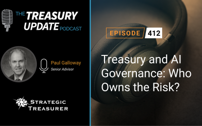 #412 – Treasury and AI Governance: Who Owns the Risk?