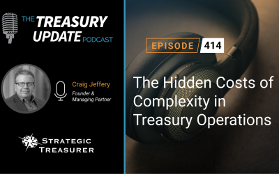 #414 – The Hidden Costs of Complexity in Treasury Operations