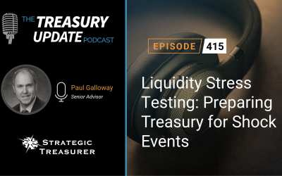 #415 – Liquidity Stress Testing: Preparing Treasury for Shock Events