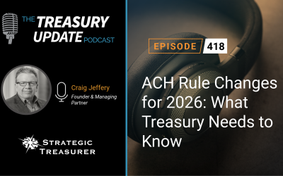 #418 – ACH Rule Changes for 2026: What Treasury Needs to Know