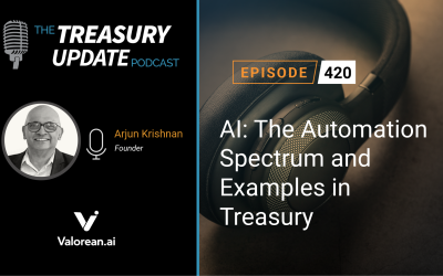 #420 – AI: The Automation Spectrum and Examples in Treasury (Valorean Technologies)