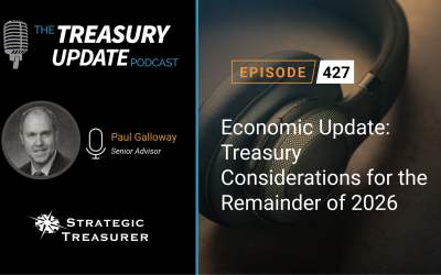 #427 – Economic Update: Treasury Considerations for the Remainder of 2026
