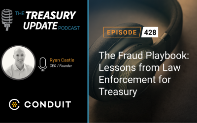 #428 – The Fraud Playbook: Lessons from Law Enforcement for Treasury (Conduit Security)