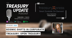 [TreasuryXpress] Seismic Shifts in Corporate Treasury Series: Open Treasury
