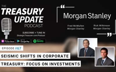 #67 – Seismic Shifts in Corporate Treasury Series: Focus on Investments