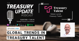 Episode 44 Global Trends in Treasury Talent