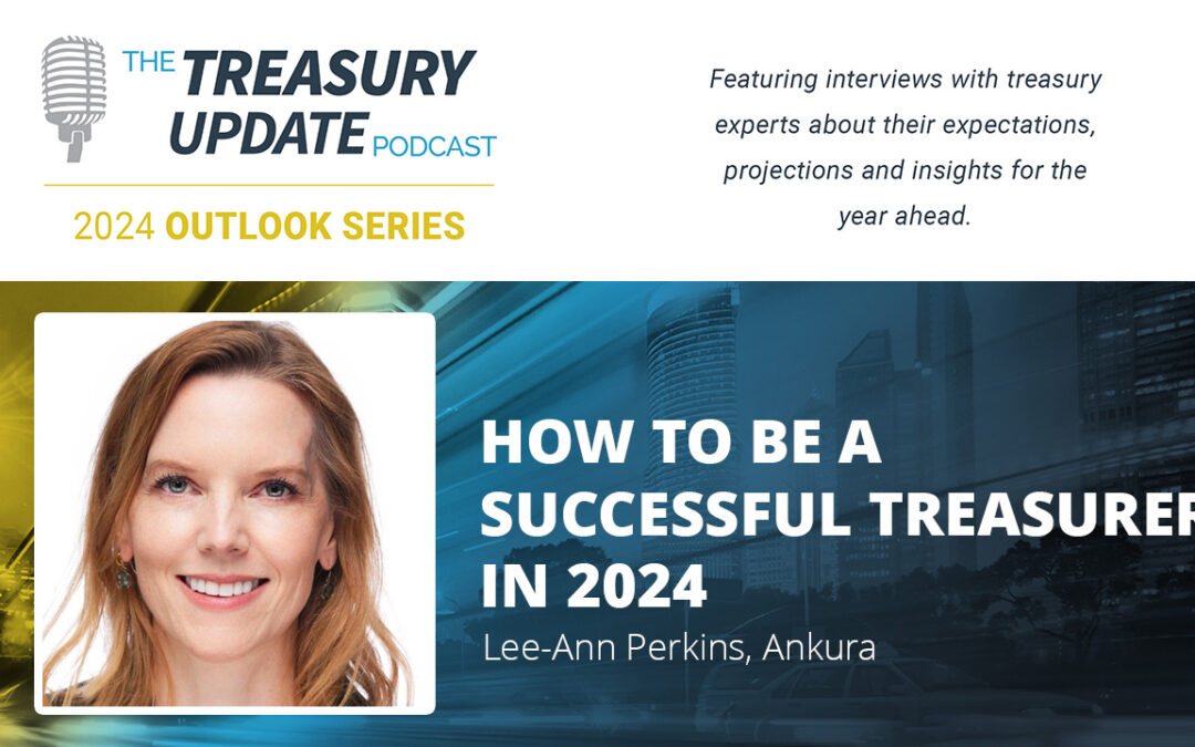 #286 – How to Be a Successful Treasurer in 2024 – 2024 Outlook Series with Lee-Ann Perkins