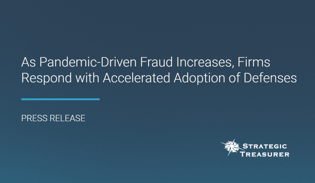 As Pandemic-Driven Fraud Increases, Firms Respond with Accelerated Adoption of Defenses