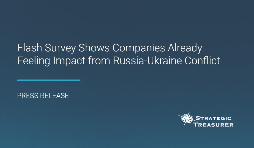 Flash Survey Shows Companies Already Feeling Impact from Russia-Ukraine Conflict