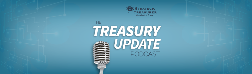 The Treasury Update Podcast by Strategic Treasurer The Treasury Update Podcast by Strategic Treasurer