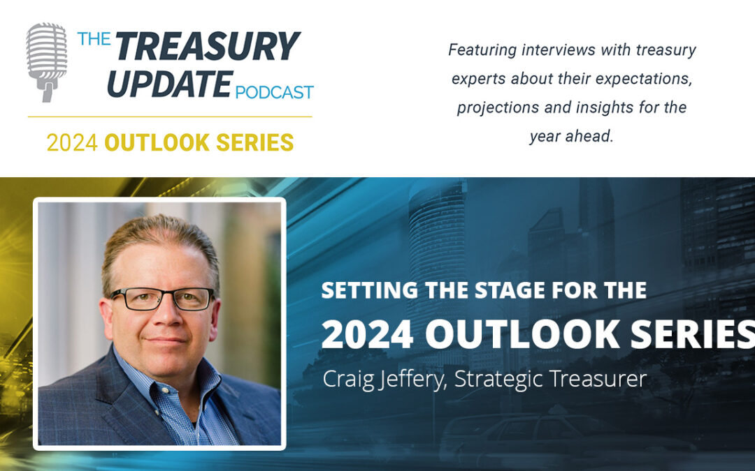 #285 – 2023 Treasury Year in Review – Setting the Stage for the 2024 Outlook Series