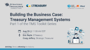 Webinar - Building the Business Case - TMS Tool Kit - GTreasury - Strategic Treasurer