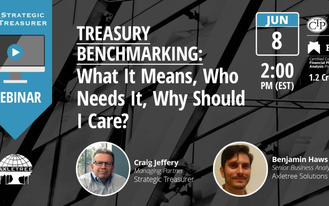 Treasury Benchmarking: What It Means, Who Needs It, Why Should I Care? [Webinar with Axletree Solutions]