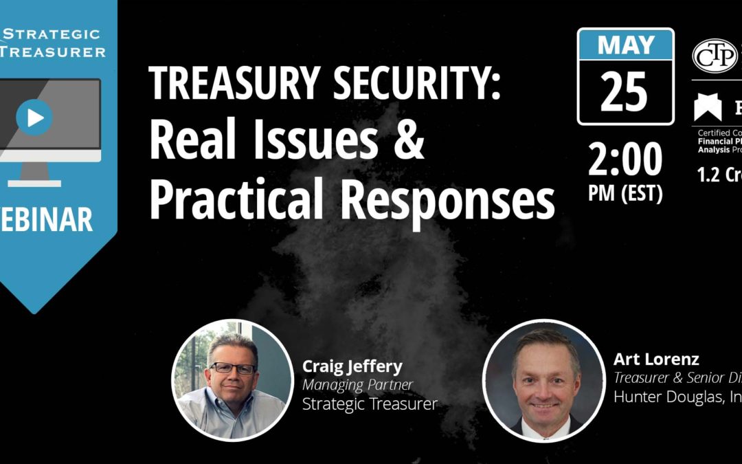 Treasury Security: Real Issues & Practical Responses [Quarterly Webinar]