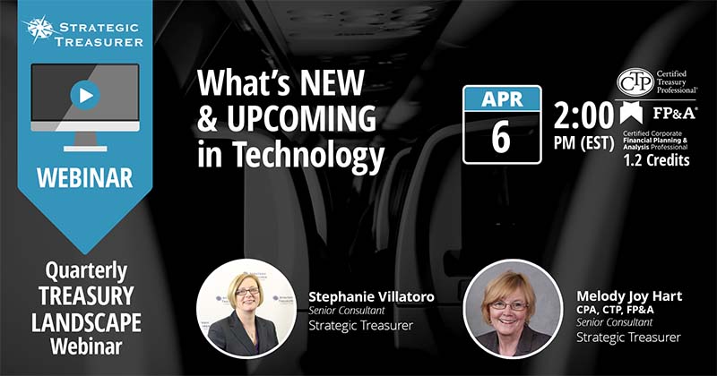What’s New and Upcoming in Technology [Quarterly Treasury Landscape Webinar]