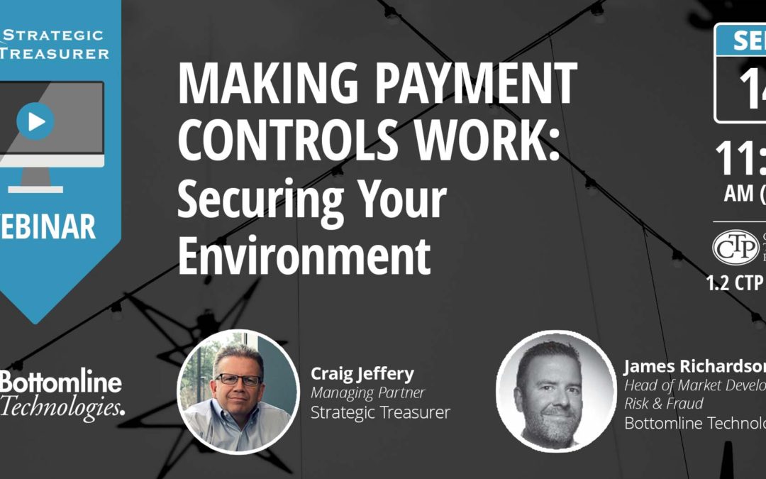 Making Payment Controls Work: Securing Your Environment [Webinar with Bottomline Technologies]
