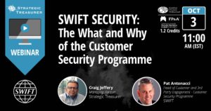 Webinar - SWIFT Security: The What and Why of the Customer Security Programme (SWIFT CSP) co-presented with SWIFT